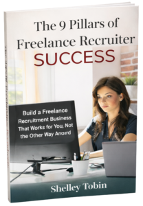 The 9 Pillars of Freelance Recruiter Success by Shelley Tobin